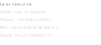 Sales Executive
Geom. Mauro Possenti
Phone: +39 338 5713895
Mail: nevolamarmi@libero.it
Skype: mauro.possenti72