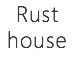 Rust
house