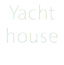 Yacht
house
