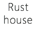 Rust house
