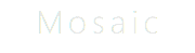Mosaic